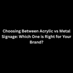 acrylic vs metal signage