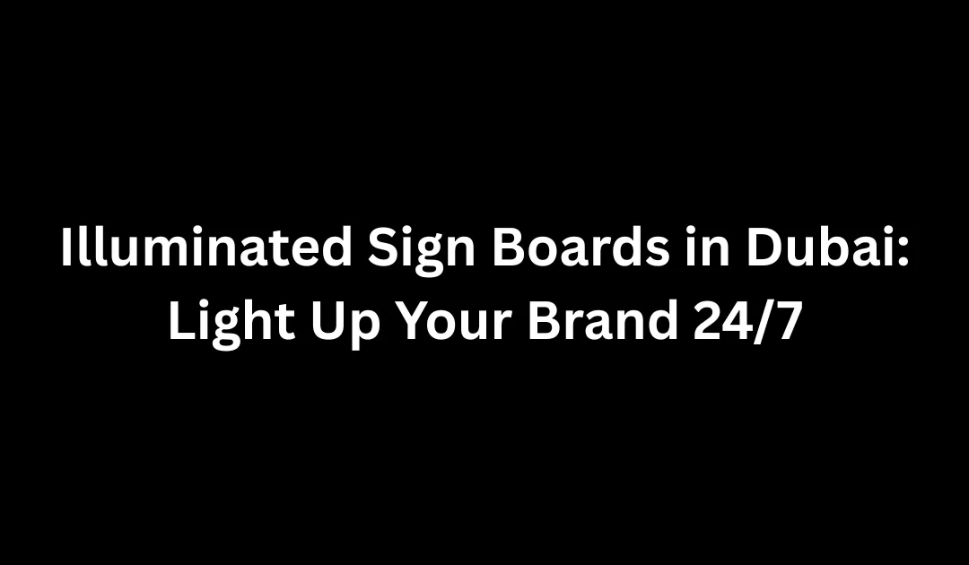 illuminated sign boards in dubai