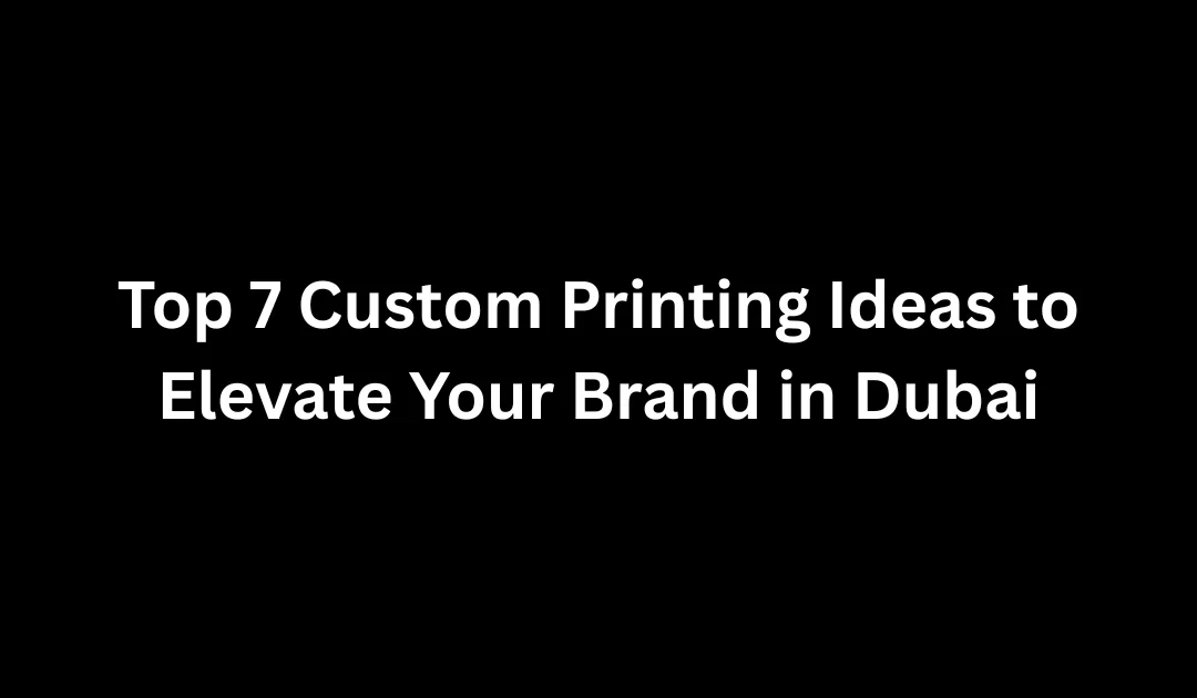 custom printing Dubai