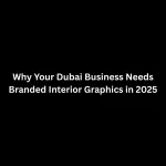 why your dubai business needs branded interior graphics in 2025