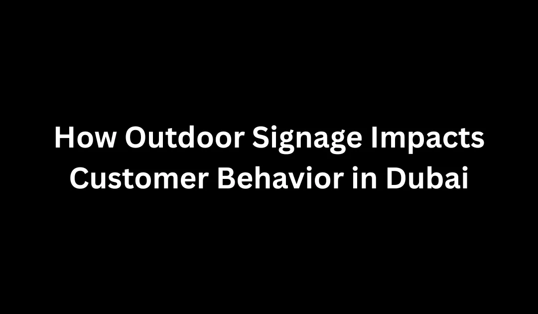 Outdoor signage Dubai