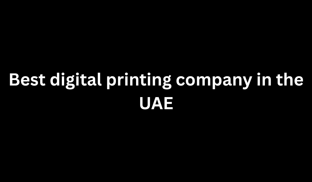 best digital printing company in the UAE
