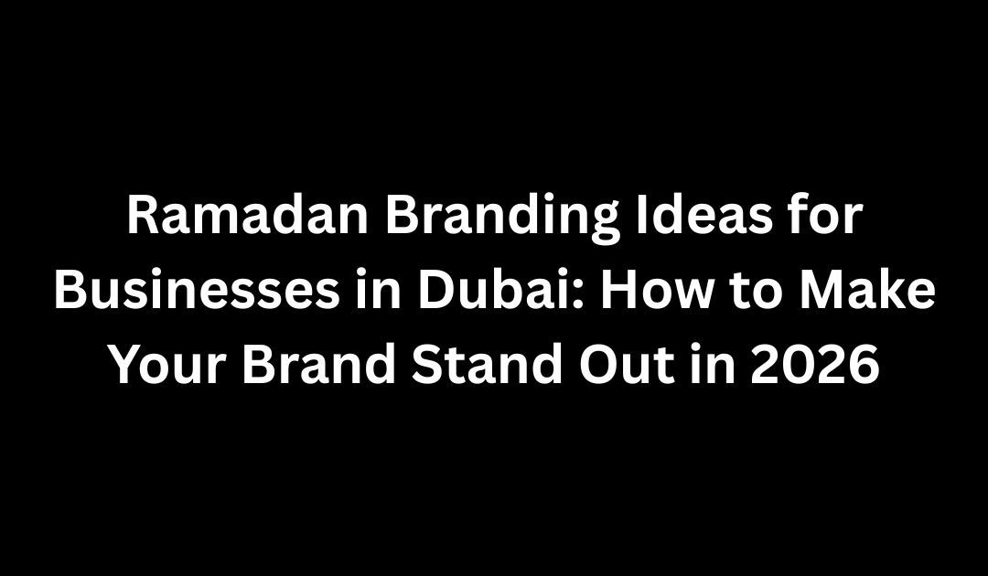 Ramadan Branding Ideas in Dubai 2026