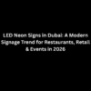 LED Neon Signs in Dubai – Modern Signage for Businesses in 2026