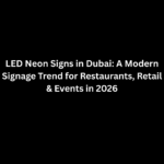 LED Neon Signs in Dubai – Modern Signage for Businesses in 2026