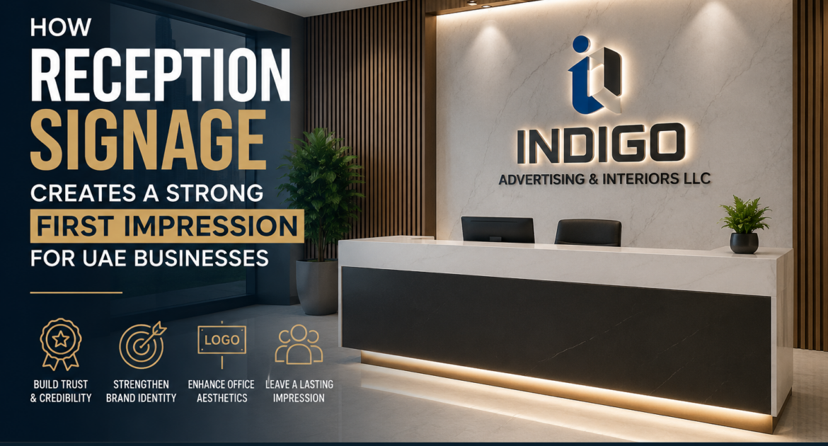 Discover how reception signage helps businesses create a professional first impression. Learn about acrylic signs, 3D lettering, illuminated logos, and office branding solutions in the UAE.